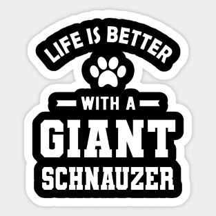 Giant Schnauzer - Life is better with a giant schnauzer Sticker